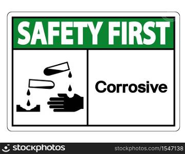 Safety first Corrosive Symbol Sign Isolate On White Background,Vector Illustration