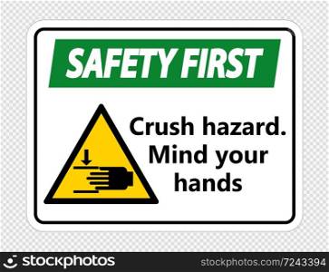 Safety first crush hazard.Mind your hands Sign on transparent background,vector illustration
