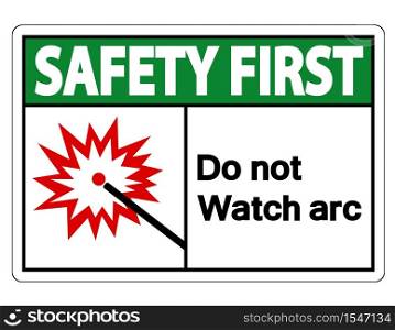 Safety first Do Not Watch Arc Symbol Sign Isolate On White Background,Vector Illustration