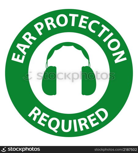 Safety first Ear Protection Required Sign on white background