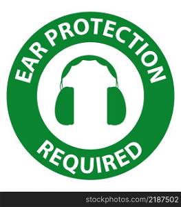 Safety first Ear Protection Required Sign on white background