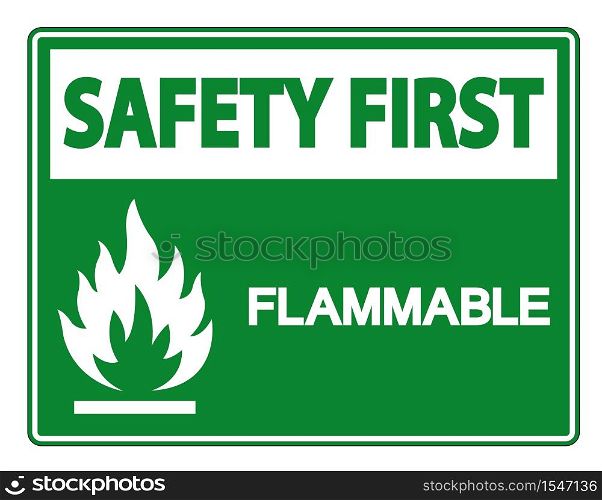 Safety first Flammable Symbol Sign Isolate On White Background,Vector Illustration