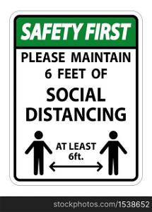Safety First For Your Safety Maintain Social Distancing Sign on white background