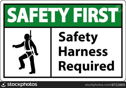 Safety First Harness Required Sign On White Background