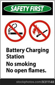 Safety First Sign Battery Charging Station, No Smoking, No Open Flames