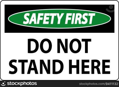 Safety First Sign Do Not Stand Here On White Background