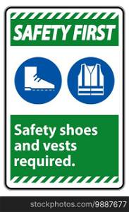 Safety First Sign Safety Shoes And Vest Required With PPE Symbols on White Background,Vector Illustration 