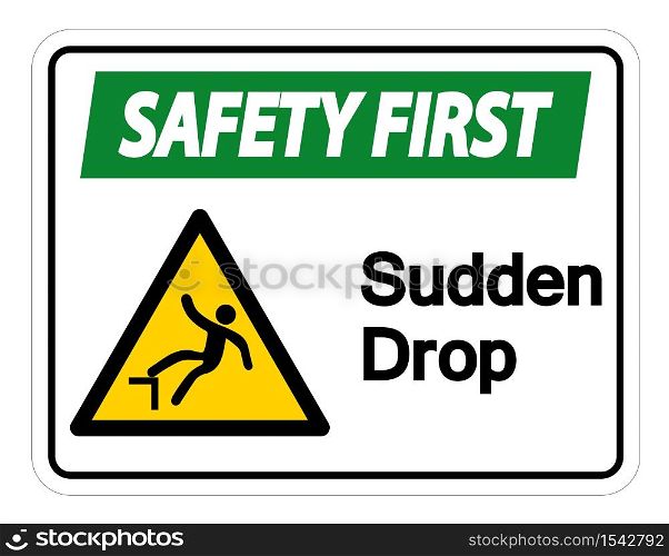 Safety first Sudden Drop Symbol Sign On White Background,Vector Illustration