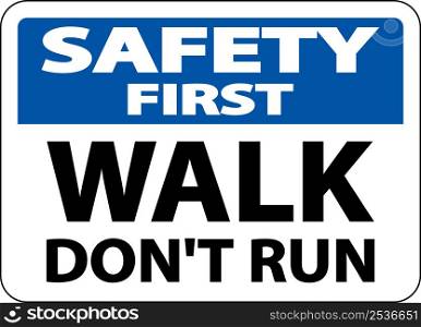 Safety First Walk Don&rsquo;t Run Sign On White Background