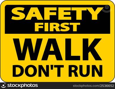 Safety First Walk Don&rsquo;t Run Sign On White Background