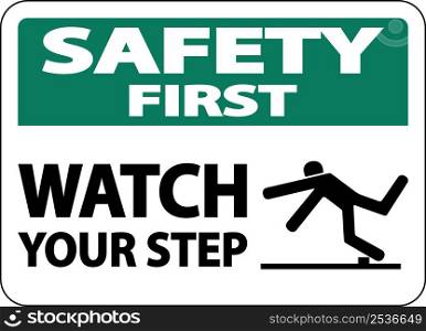 Safety First Watch Your Step Sign On White Background