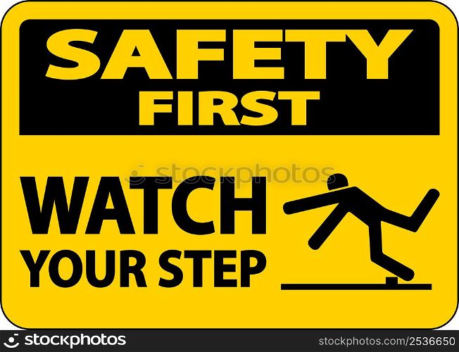 Safety First Watch Your Step Sign On White Background