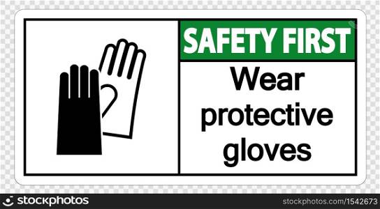 Safety first Wear protective gloves sign on transparent background,vector illustration