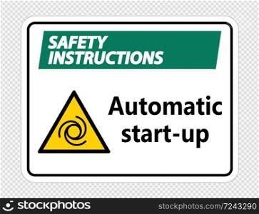 Safety instructions automatic start-up sign on transparent background,vector illustration