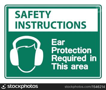 Safety instructions Ear Protection Required In This Area Symbol Sign on white background,Vector llustration