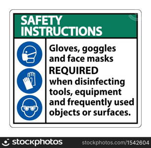 Safety Instructions Gloves,Goggles,And Face Masks Required Sign On White Background,Vector Illustration EPS.10