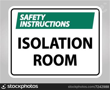 Safety Instructions Isolation room Sign Isolate On White Background,Vector Illustration EPS.10