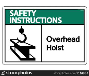 Safety instructions Overhead Hoist Symbol Sign Isolate On White Background,Vector Illustration