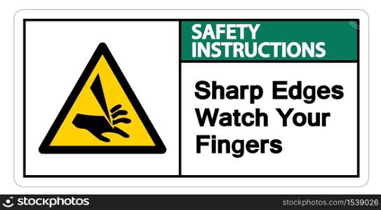 Safety instructions Sharp Edges Watch Your Fingers Symbol Sign Isolate On White Background,Vector Illustration