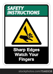 Safety instructions Sharp Edges Watch Your Fingers Symbol Sign Isolate On White Background,Vector Illustration