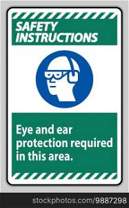 Safety Instructions Sign Eye And Ear Protection Required In This Area