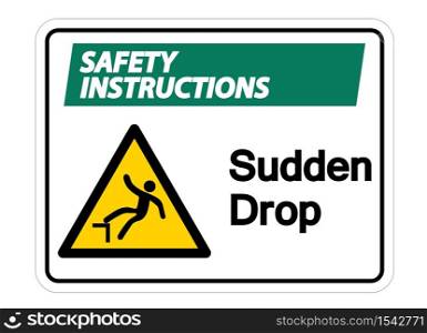 Safety instructions Sudden Drop Symbol Sign On White Background,Vector Illustration