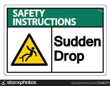 Safety instructions Sudden Drop Symbol Sign On White Background,Vector llustration