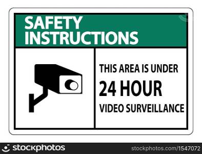 Safety Instructions this Area Is Under 24 hour Video Surveillance Symbol Sign Isolated on White Background,Vector Illustration