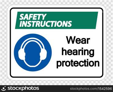 Safety instructions Wear hearing protection on transparent background,vector illustration