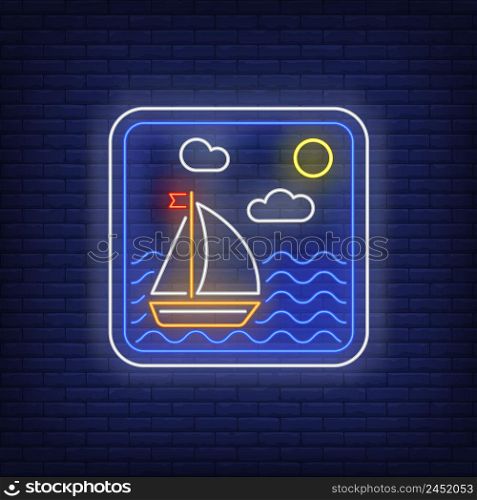 Sailboat in sea frame neon sign. Sun, boat, waves. Vector illustration in neon style for summer light banners and templates, sailing, cruise