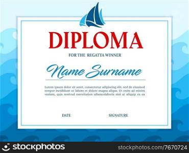 Sailing regatta winner diploma template. Yacht sport competition, boat races tournament and yachting club contest or cup award certificate or diploma with sailing yachts and ocean waves vector. Sailing regatta winner diploma vector template