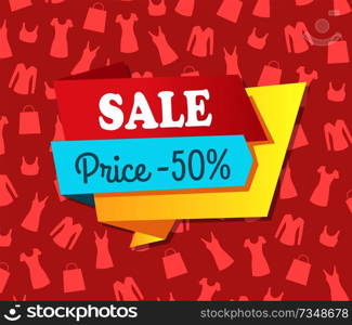 Sale price discount on pattern with modern apparel icons vector advertisement label 50 half price low cost illustration promo sticker design. Sale Price Discount on Pattern with Modern Apparel