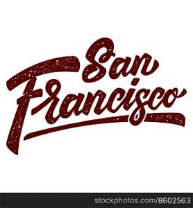 San Francisco. Lettering phrase on white background. Design element for poster, card, banner, t shirt. Vector illustration