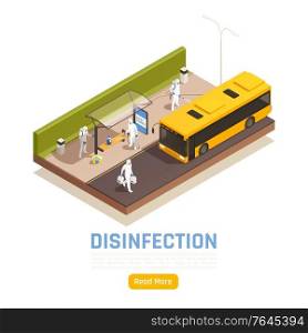 Sanitizing isometric background with outdoor scenery with bus stop being disinfected by people in chemical suits vector illustration
