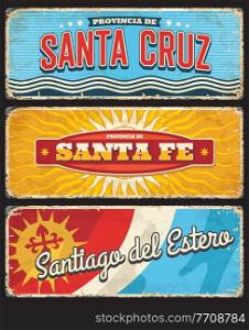 Santa Cruz, Santa Fe and Santiago del Estero Argentina Argentine region provinces retro vector tin signs, banners or grungy postcards with region flag, coat of arms and shabby sides. Argentina provinces travel grungy tin signs