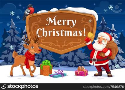 Santa with Christmas gifts, Xmas bell and reindeer vector greeting card. Claus standing on snow with New Year present bag and wood sign with snowflakes, bullfinch and wishes of merry winter holidays. Santa and Christmas reindeer with Xmas gifts, bell