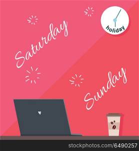 Saturday and Sunday Holiday. Official Day Off.. Saturday and Sunday holiday. Official day off. Weekend at work. Person absent on working place. Nobody works. Part of series of daily routine of the week. Laptop, clock, monitor. Vector illustration.