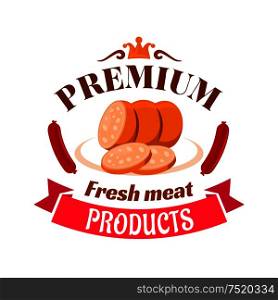 Sausage premium fresh meat product emblem. Isolated sliced sausage on plate with smoked sausages and pink ribbon. Sign for butcher shop, restaurant menu, grocery farm store signboard. Sausage premium fresh meat products emblem