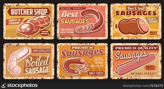 Sausages, butcher shop food products metal rusty plates, vector meat delicatessen. Sausages assortment of beef and pork ham, premium quality boiled sausage and mortadella or salami and cervelat. Sausages, butcher shop food metal plates