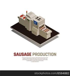 Sausages manufacturing isometric composition, industrial machine with electronic control making finished products from raw meat vector illustration . Sausages Manufacturing Isometric Composition