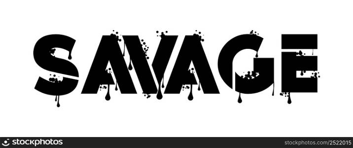 Savage. Graffiti tag. Abstract modern street art decoration performed in urban painting style.