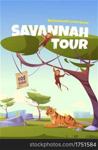 Savannah tour cartoon poster, invitation in national park with wild animals. Tiger and monkey jungle inhabitants in zoo or safari outdoor area. Beasts life in fauna vector flyer with ticket price. Savannah tour cartoon poster, zoo park invitation