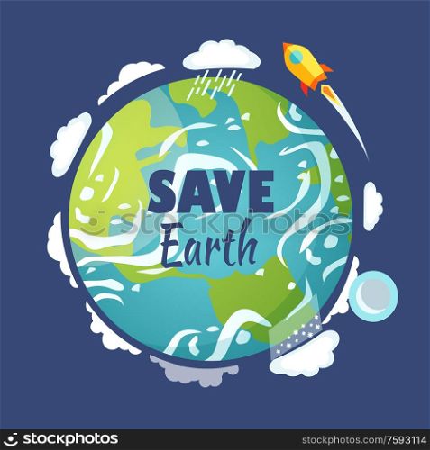 Save Earth vector, planet with clouds and sky, launched rocket flying around celestial body flat style. Protection of motherland, spaceship and smoke. Save Earth Planet with Launched Rocket and Sky