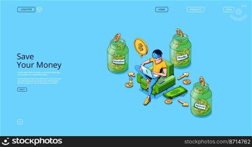 Save money banner with isometric glass jars with gold coins and man sitting in chair with laptop. Concept of savings for pension, education and travel, vector landing page. Save money banner with isometric glass jars
