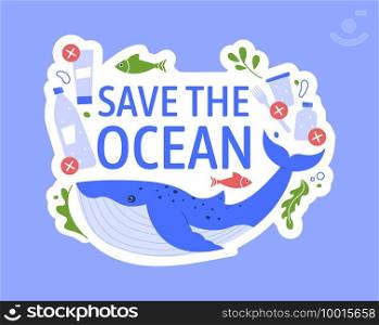 Save ocean from plastic, help and support whales. Stop pollution ocean, no plastic environment, problem fauna with waste, ecology save. Vector illustration. Save ocean from plastic, help and support whales