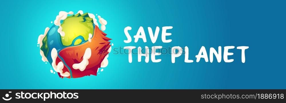 Save planet banner with Earth globe with dry part after global warming. Vector poster of environment protection, ecology conservation with cartoon illustration of green planet with big dirty desert. Save planet banner with Earth globe with dry part