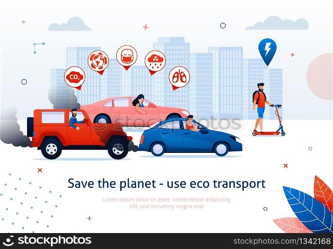 Save Planet Use Eco Transport. Man Ride Electric Scooter. People Drive Petrol Engine Car Vector Illustration. Dirty Air Pollution Toxic Exhaust Gas. Global Warming Problem. Clean Transport. Save Planet Use Eco Transport Man Ride Scooter
