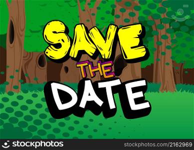 Save the date. Comic book word text on abstract comics background. Retro pop art style illustration. Invitation message, business information.