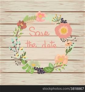 Save the date floral card on wooden background. Cute retro flowers arranged un a shape of the wreath perfect for wedding invitations and birthday cards. Vector illustration