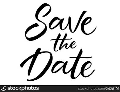 Save the Date Lettering. For wedding invitation card. Black inscription. Handwritten text, calligraphy can be used for greeting cards, posters, leaflets.. Save the Date Lettering